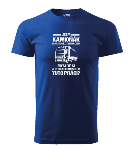Pánské tričko Samozřejmě, že jsem blázen - kamioňák