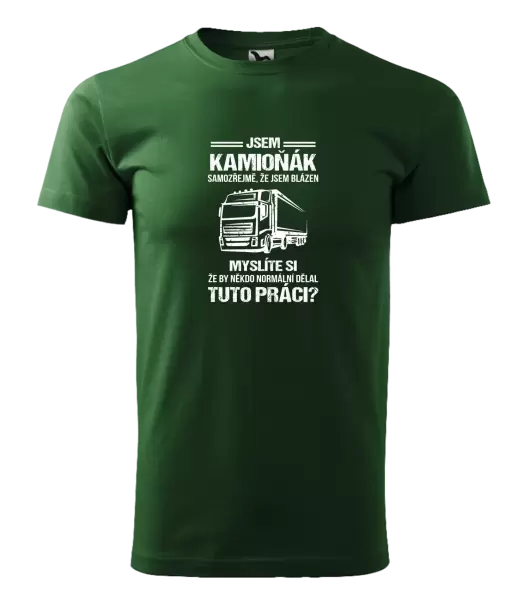 Pánské tričko Samozřejmě, že jsem blázen - kamioňák