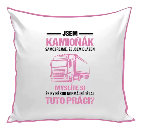 Polštář Samozřejmě, že jsem blázen - kamioňák
