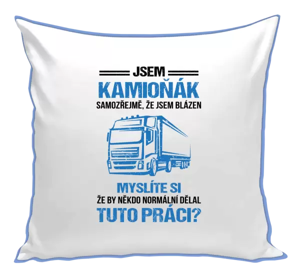 Polštář Samozřejmě, že jsem blázen - kamioňák