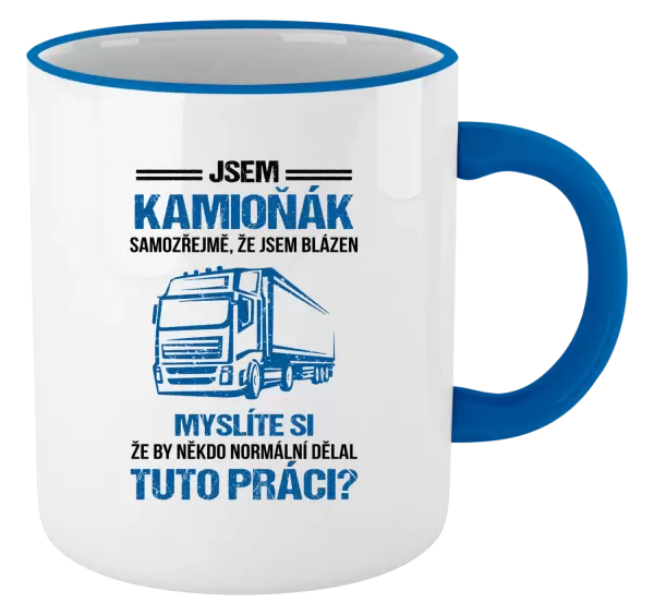 Hrnek Samozřejmě, že jsem blázen - kamioňák
