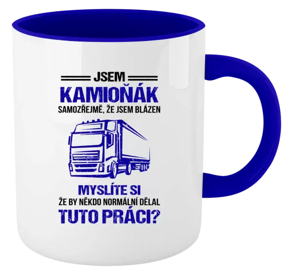 Hrnek Samozřejmě, že jsem blázen - kamioňák