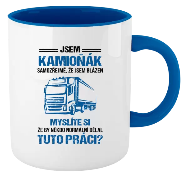 Hrnek Samozřejmě, že jsem blázen - kamioňák