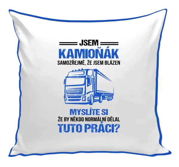 Polštář Samozřejmě, že jsem blázen - kamioňák