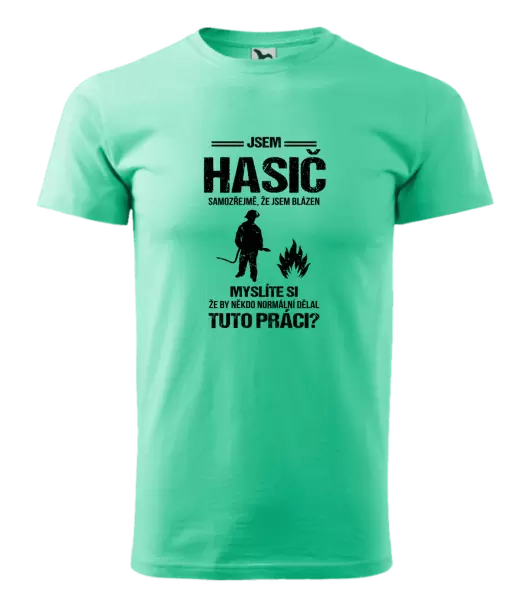 Pánské tričko Samozřejmě, že jsem blázen - hasič