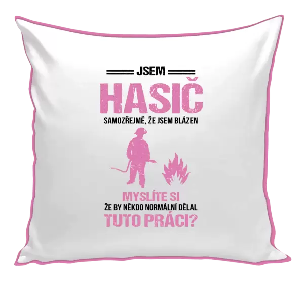 Polštář Samozřejmě, že jsem blázen - hasič