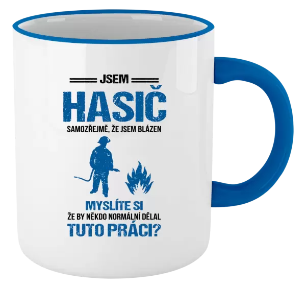 Hrnek Samozřejmě, že jsem blázen - hasič