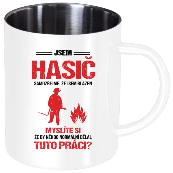 Nerezový hrnek Samozřejmě, že jsem blázen - hasič