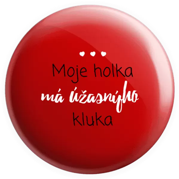 Placka Moje holka má úžasnýho kluka