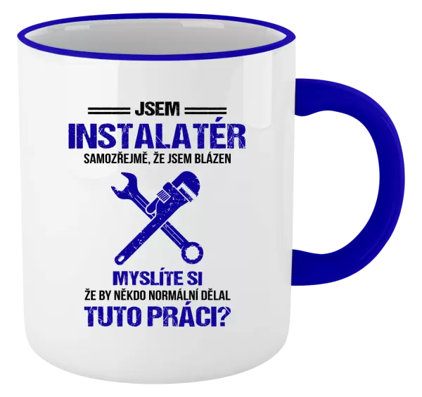 Hrnek Samozřejmě, že jsem blázen - instalatér