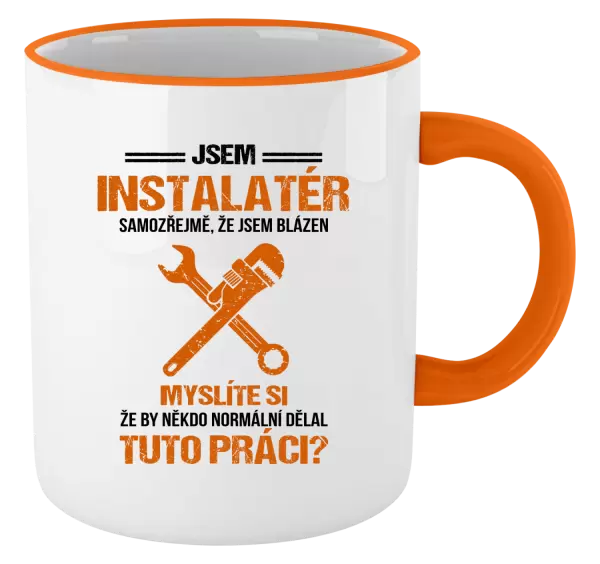 Hrnek Samozřejmě, že jsem blázen - instalatér