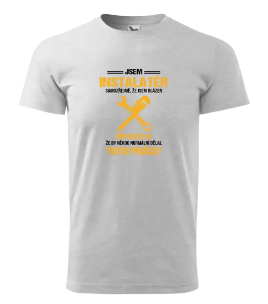 Pánské tričko Samozřejmě, že jsem blázen - instalatér