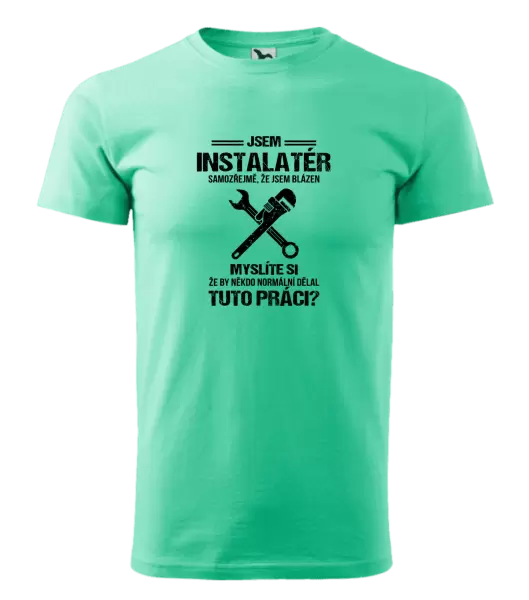 Pánské tričko Samozřejmě, že jsem blázen - instalatér