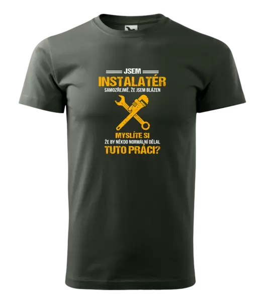 Pánské tričko Samozřejmě, že jsem blázen - instalatér