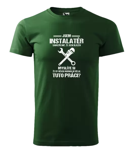 Pánské tričko Samozřejmě, že jsem blázen - instalatér