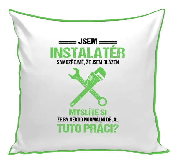 Polštář Samozřejmě, že jsem blázen - instalatér