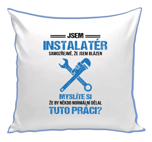 Polštář Samozřejmě, že jsem blázen - instalatér