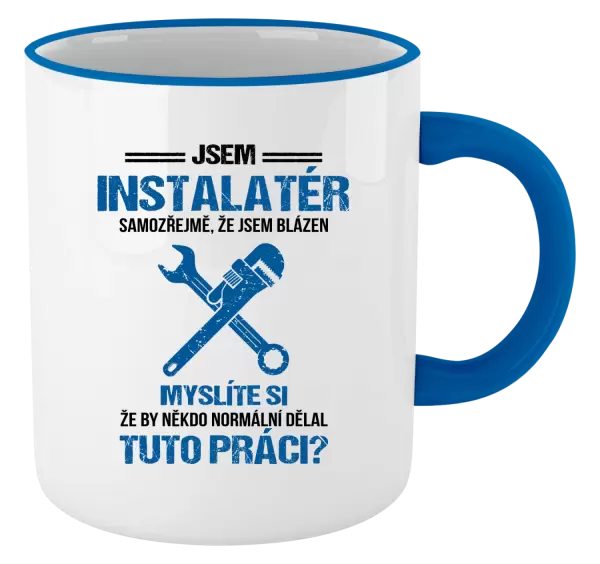 Hrnek Samozřejmě, že jsem blázen - instalatér