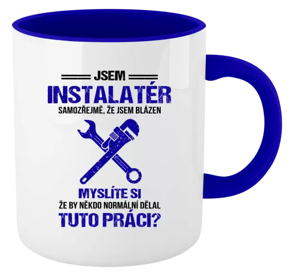 Hrnek Samozřejmě, že jsem blázen - instalatér