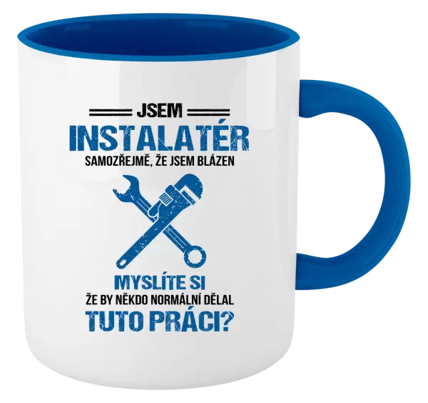 Hrnek Samozřejmě, že jsem blázen - instalatér