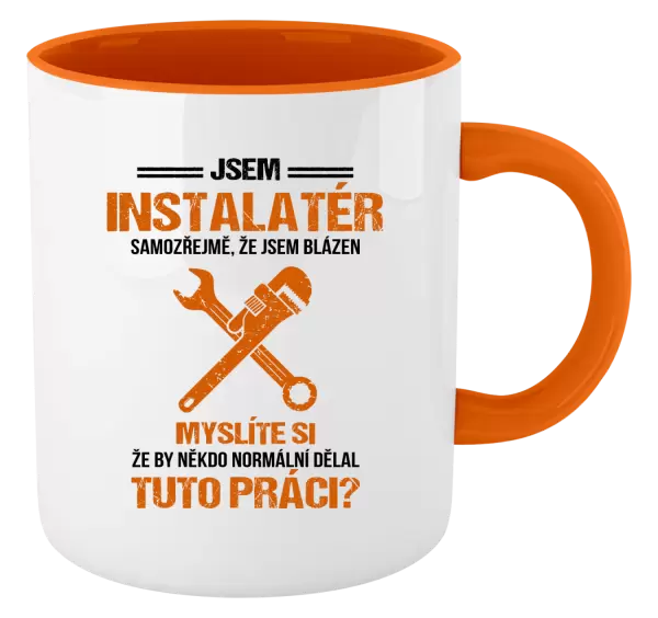 Hrnek Samozřejmě, že jsem blázen - instalatér