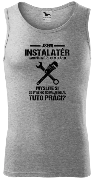 Pánské tílko Samozřejmě, že jsem blázen - instalatér