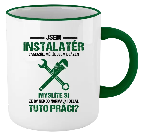 Hrnek Samozřejmě, že jsem blázen - instalatér
