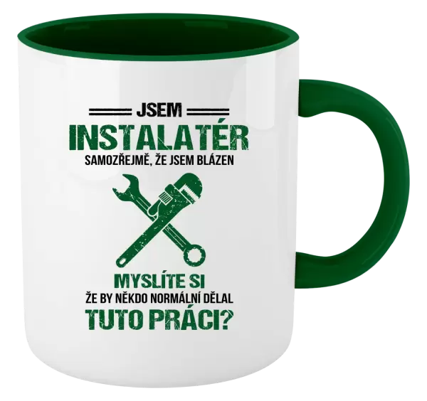 Hrnek Samozřejmě, že jsem blázen - instalatér