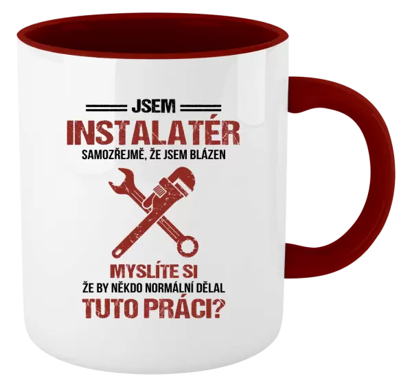 Hrnek Samozřejmě, že jsem blázen - instalatér
