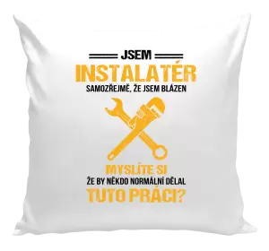 Polštář Samozřejmě, že jsem blázen - instalatér