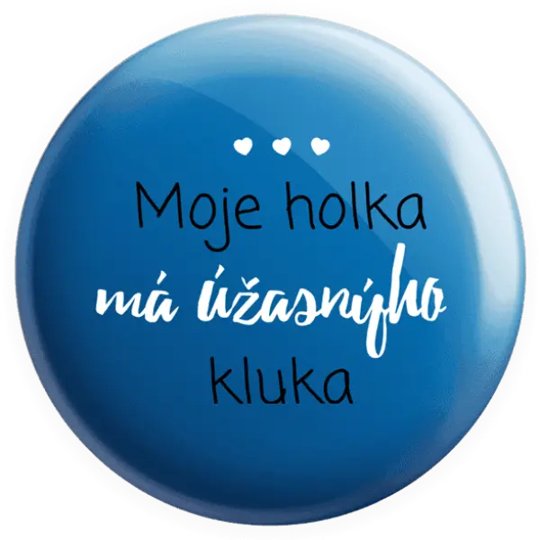 Placka Moje holka má úžasnýho kluka