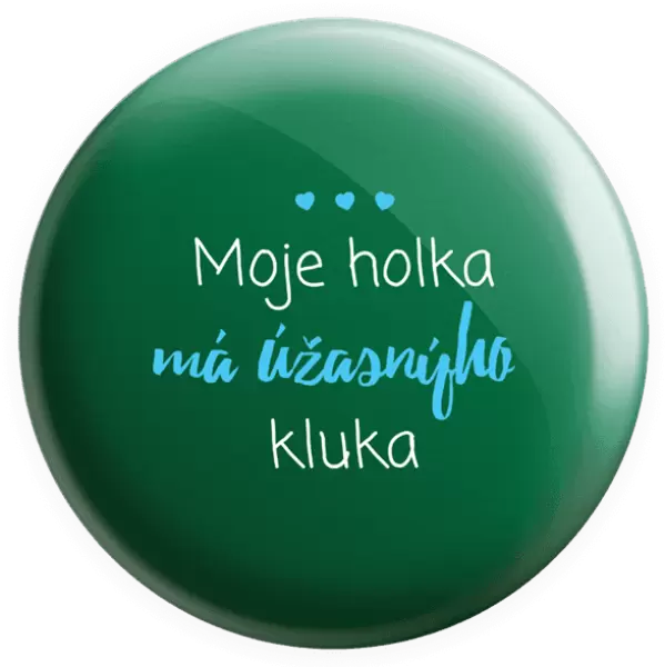 Placka Moje holka má úžasnýho kluka