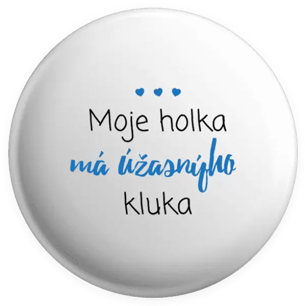 Placka Moje holka má úžasnýho kluka