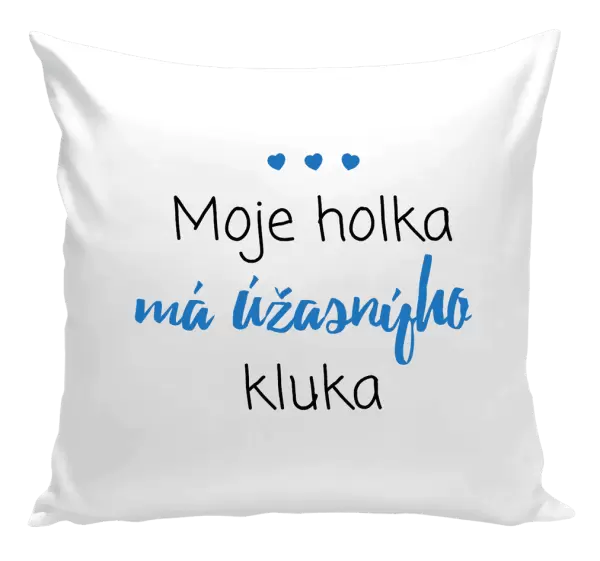 Polštář Moje holka má úžasnýho kluka
