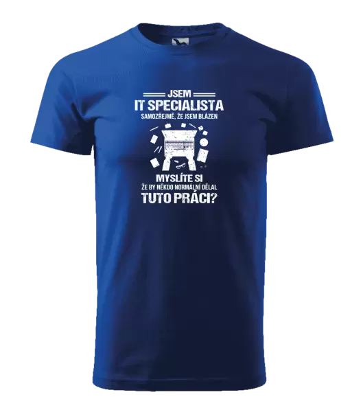 Pánské tričko Samozřejmě, že jsem blázen - IT specialista
