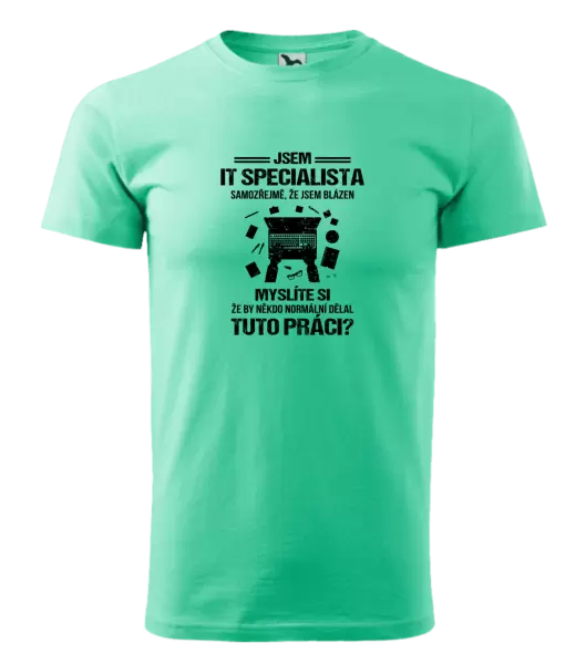 Pánské tričko Samozřejmě, že jsem blázen - IT specialista
