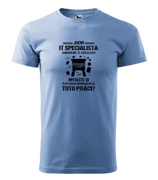 Pánské tričko Samozřejmě, že jsem blázen - IT specialista