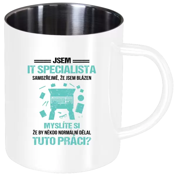 Nerezový hrnek Samozřejmě, že jsem blázen - IT specialista