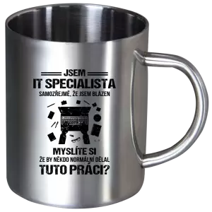 Nerezový hrnek Samozřejmě, že jsem blázen - IT specialista