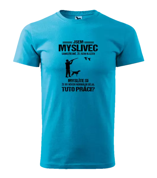 Pánské tričko Samozřejmě, že jsem blázen - myslivec