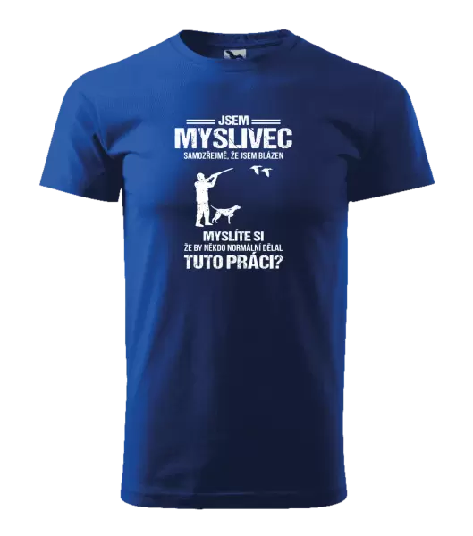 Pánské tričko Samozřejmě, že jsem blázen - myslivec