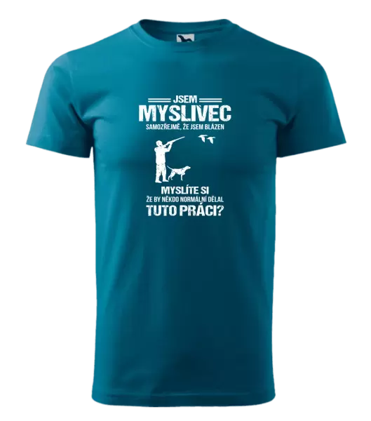 Pánské tričko Samozřejmě, že jsem blázen - myslivec