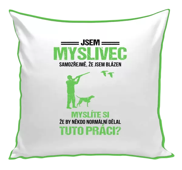 Polštář Samozřejmě, že jsem blázen - myslivec