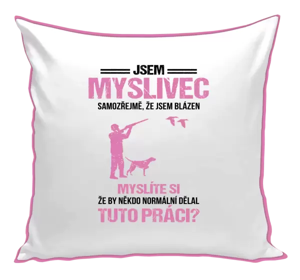 Polštář Samozřejmě, že jsem blázen - myslivec