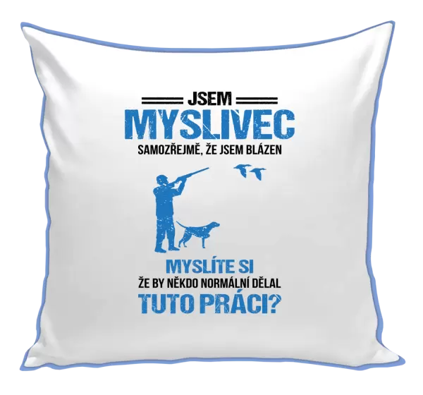Polštář Samozřejmě, že jsem blázen - myslivec