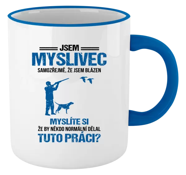 Hrnek Samozřejmě, že jsem blázen - myslivec