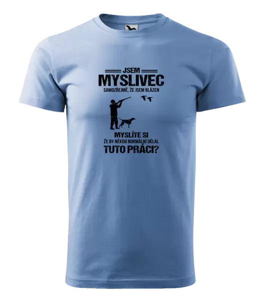 Pánské tričko Samozřejmě, že jsem blázen - myslivec