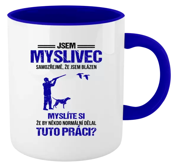 Hrnek Samozřejmě, že jsem blázen - myslivec