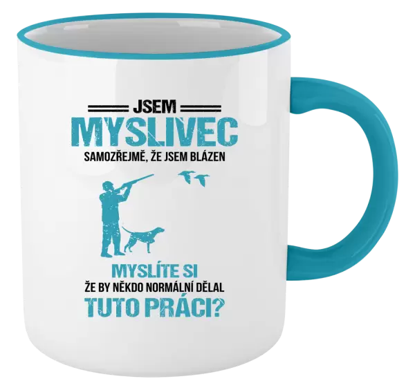 Hrnek Samozřejmě, že jsem blázen - myslivec