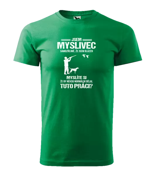 Pánské tričko Samozřejmě, že jsem blázen - myslivec